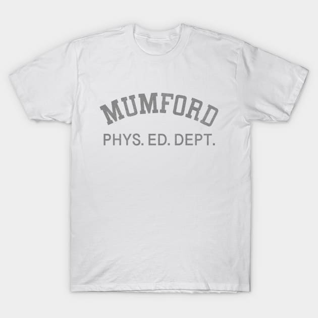 MUMFORD PHYS. ED. DEPT. T-Shirt by Stumpy Bird